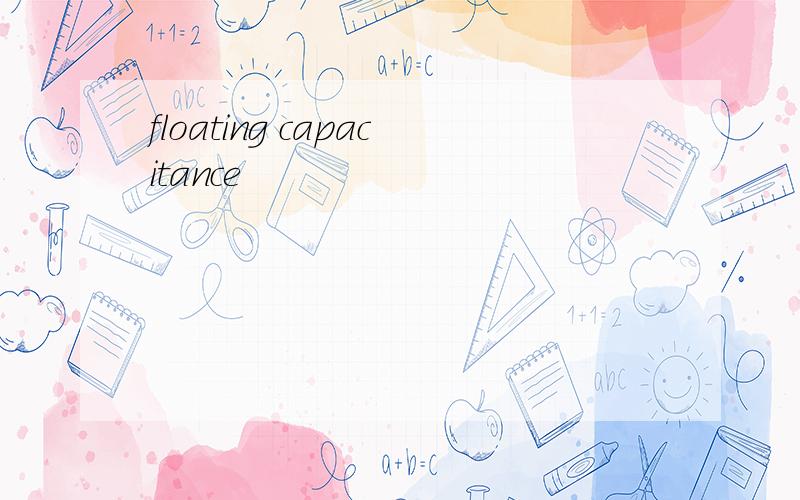 floating capacitance