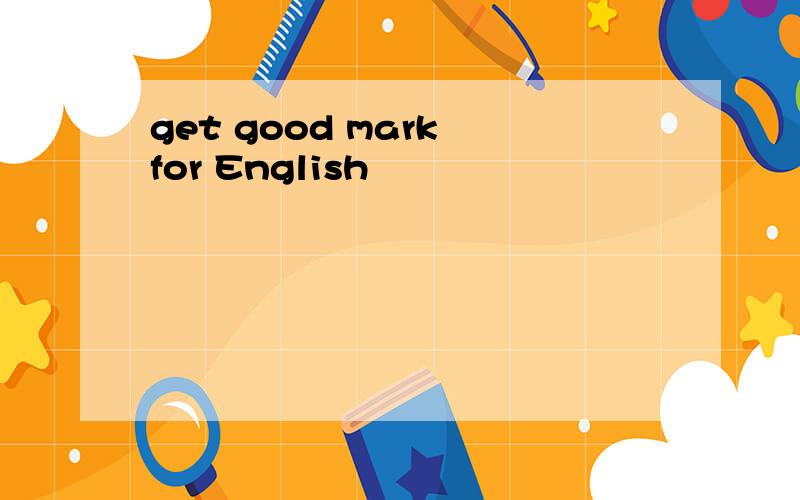 get good mark for English