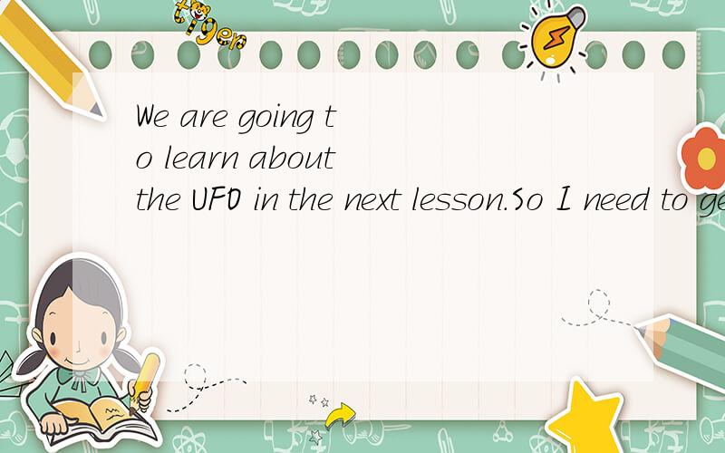 We are going to learn about the UFO in the next lesson.So I need to get some ____about it.A.messageB.informationC.viewD.instructions请大家帮我辨析一下答案为什么是B,而D为什么不可以呢