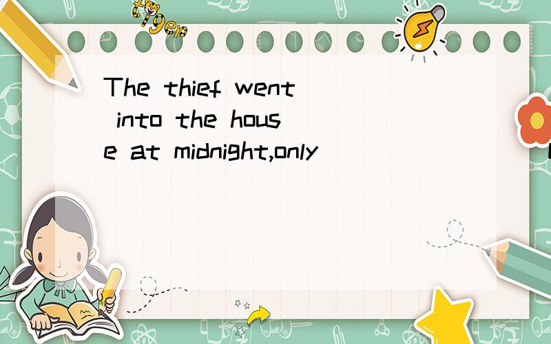 The thief went into the house at midnight,only ________ by the policemen hiding there.A.to catch B.catchingC.to be caught D.caught