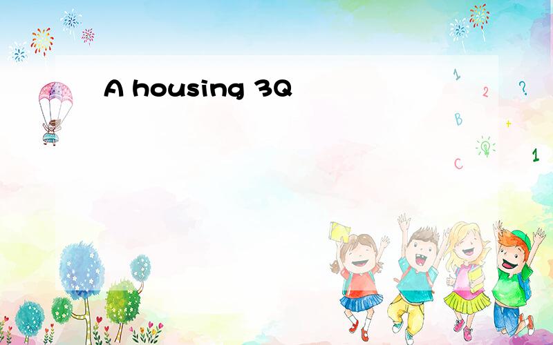 A housing 3Q