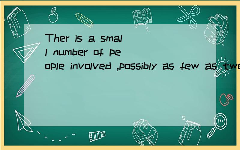 Ther is a small number of people involved ,possibly as few as twenty .为啥用as few as,在as...as中,as 词性是什么,翻译成什么?