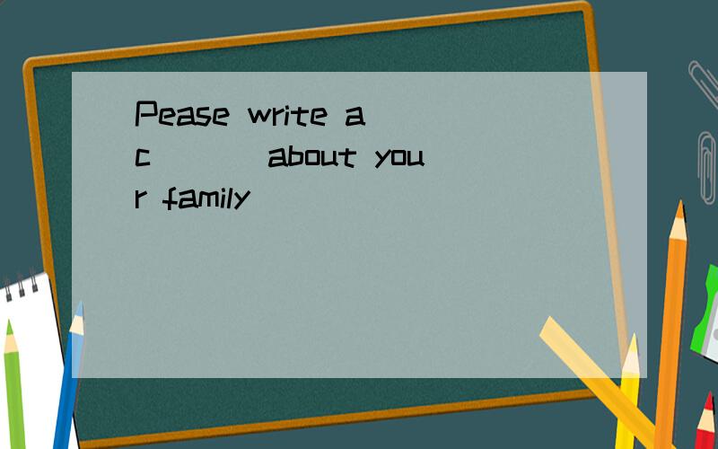 Pease write a c___ about your family