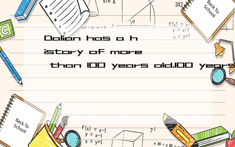 Dalian has a history of more than 100 years old.100 years  为何不能是  100-year        ?